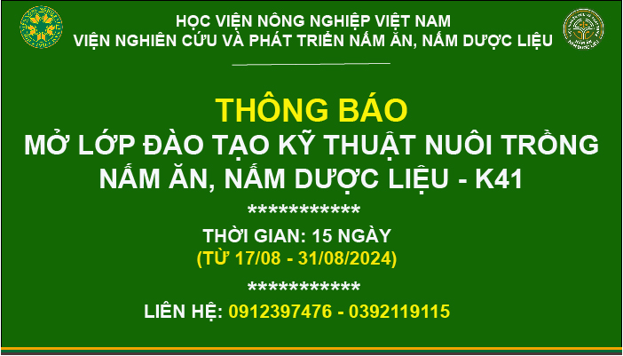 THÔNG BÁO MỞ LỚP ĐÀO TẠO KỸ THUẬT NUÔI TRÔNG NẤM ĂN, NẤM DƯỢC LIỆU - K41