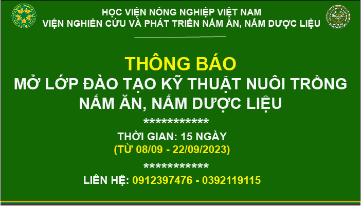 THÔNG BÁO MỞ LỚP ĐÀO TẠO KỸ THUẬT NUÔI TRÔNG NẤM ĂN, NẤM DƯỢC LIỆU - K36